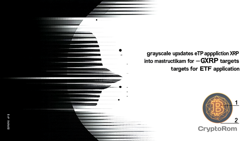 📈 Grayscale обновляет заявку на ETF для XRP — GXRP нацелена на NYSE Arca