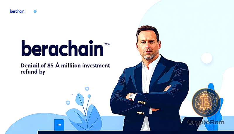 💼 Berachain опровергает информацию о возврате $25M инвестору